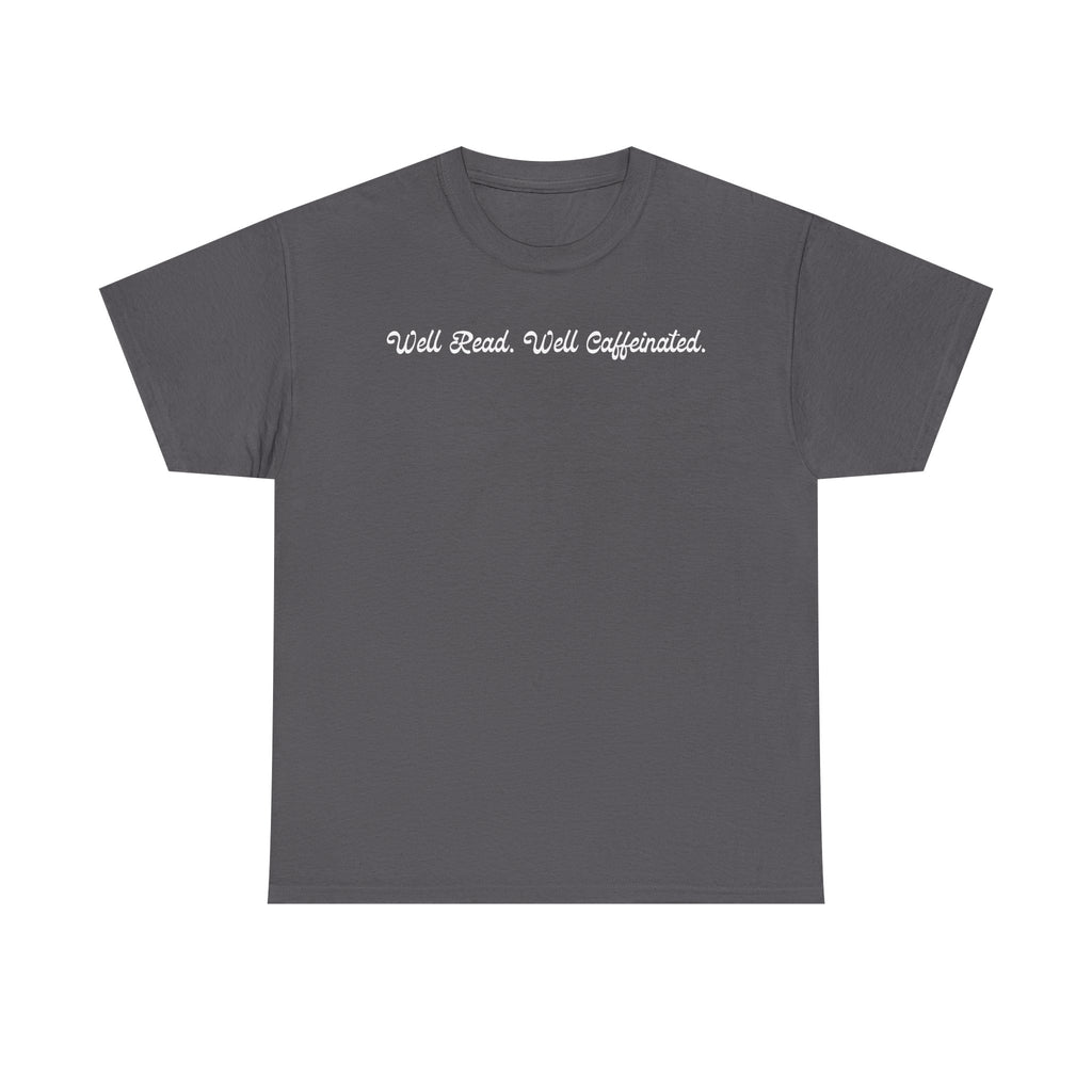 Well Read. Well Caffeinated. T-Shirt