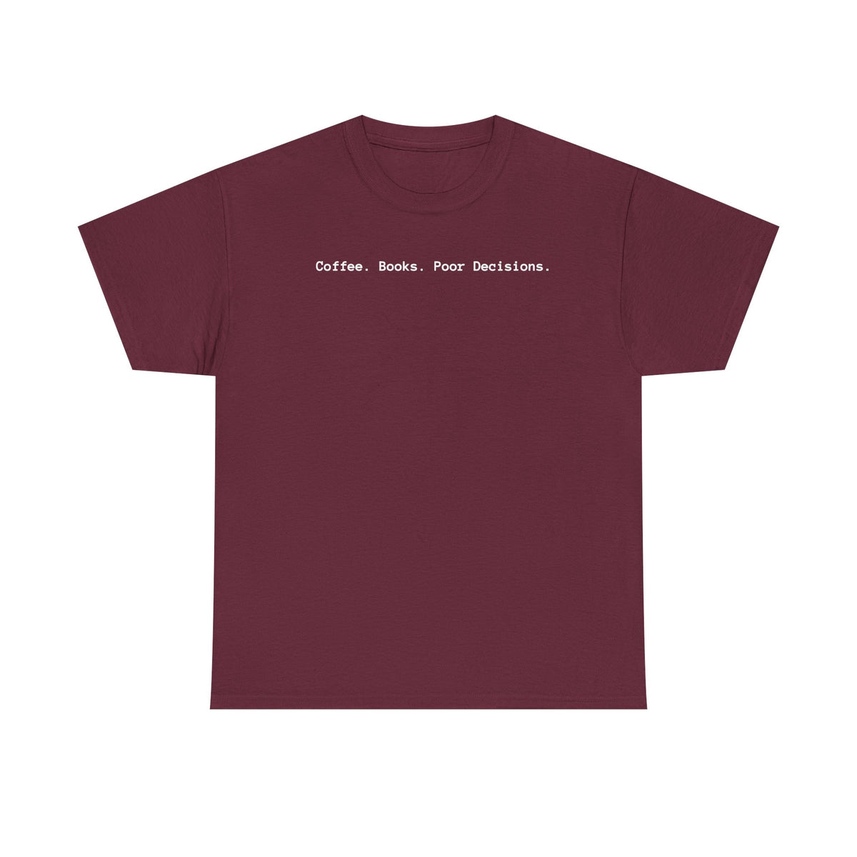 Coffee. Books. Poor Decisions. T-Shirt
