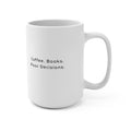 Coffee. Books. Poor Decisions. 15oz Mug