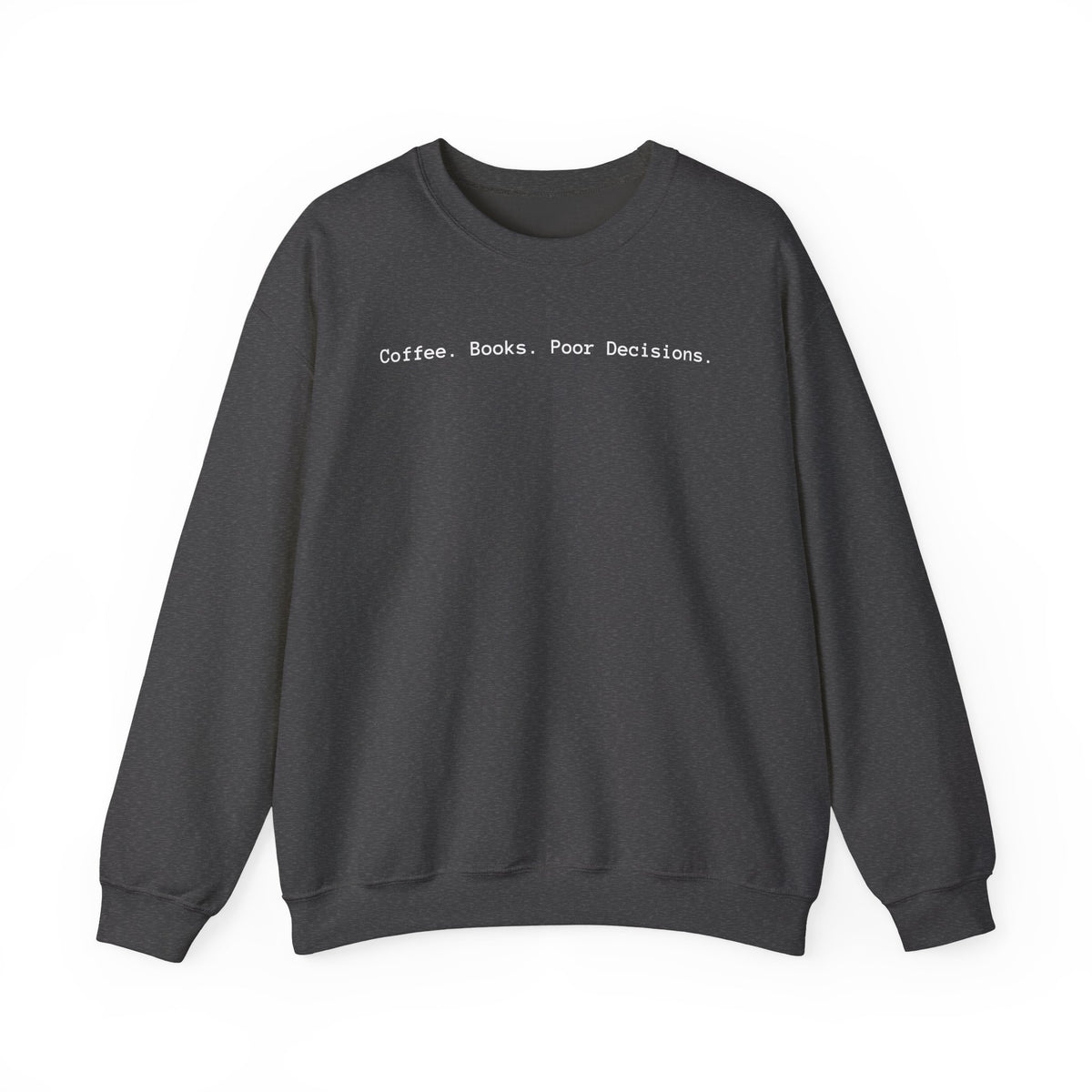 Coffee. Books. Poor Decisions. Sweatshirt