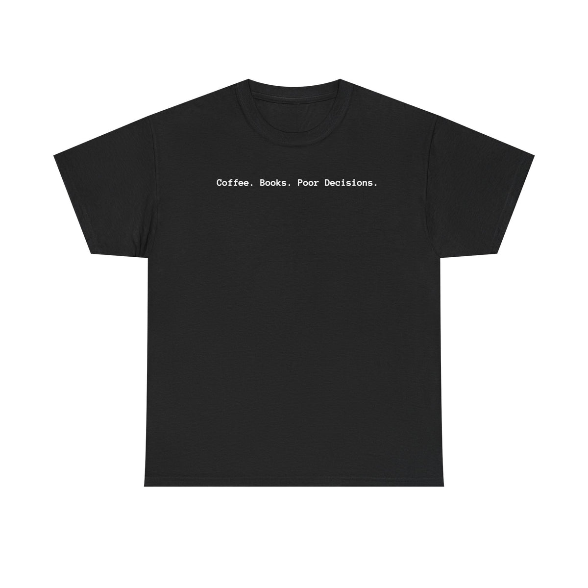 Coffee. Books. Poor Decisions. T-Shirt