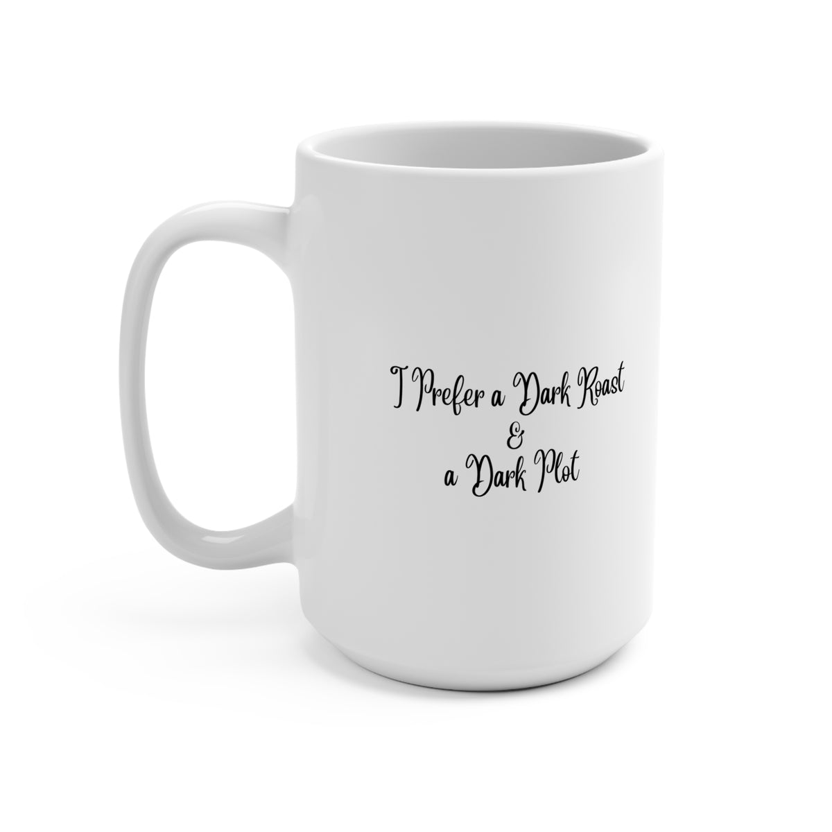 I Prefer a Dark Roast and a Dark Plot Mug 15oz