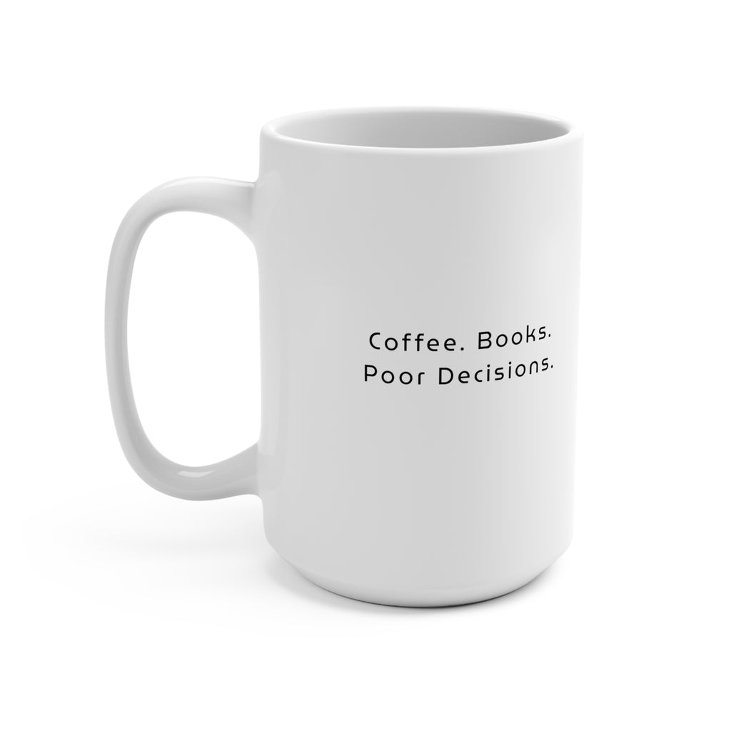 Coffee. Books. Poor Decisions. 15oz Mug