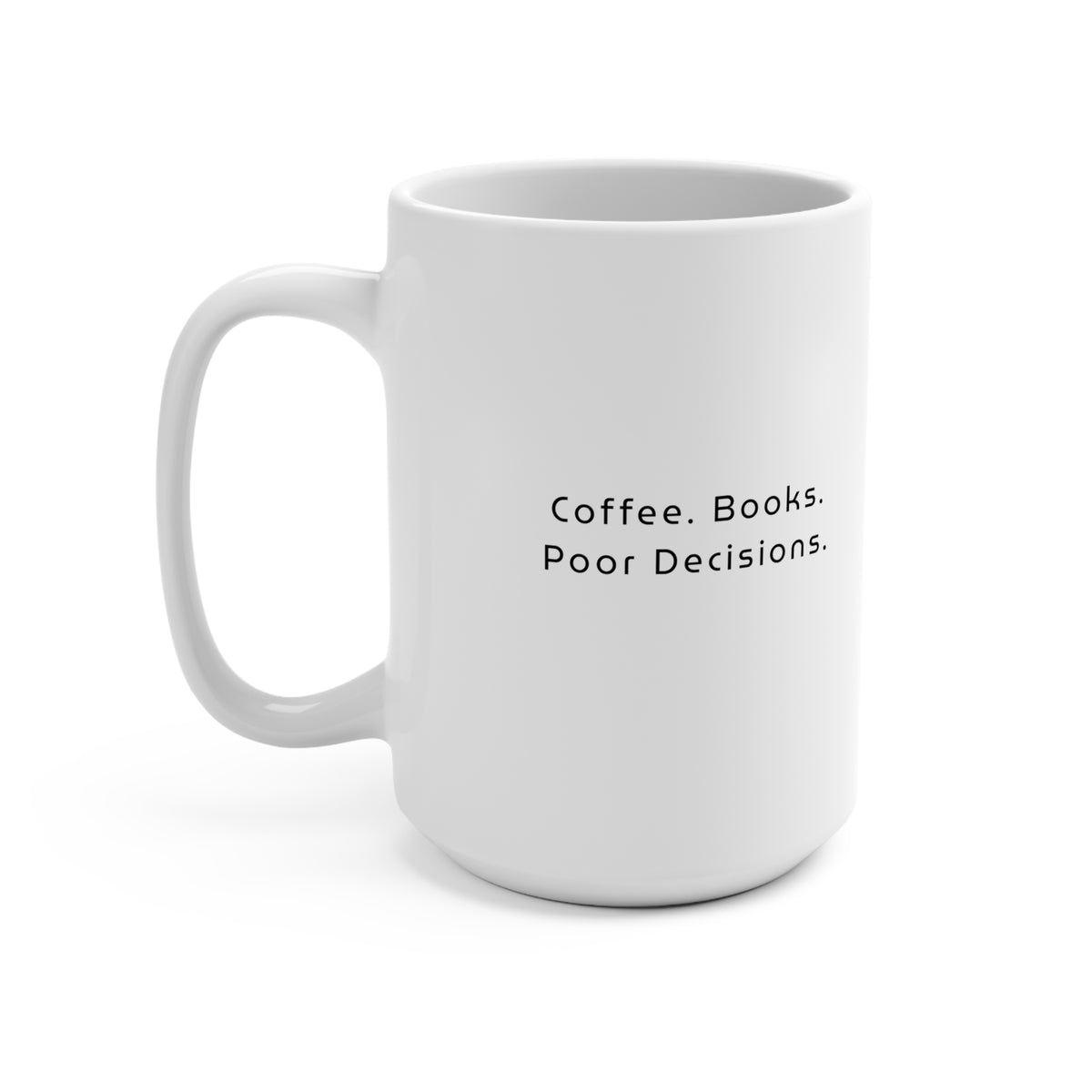 Coffee. Books. Poor Decisions. 15oz Mug