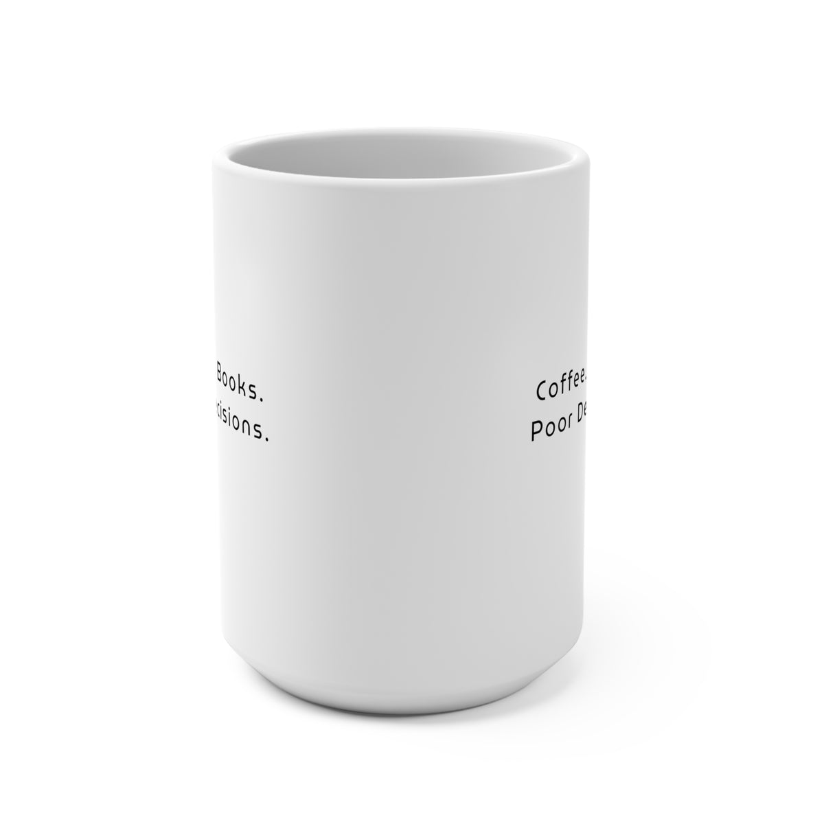 Coffee. Books. Poor Decisions. 15oz Mug