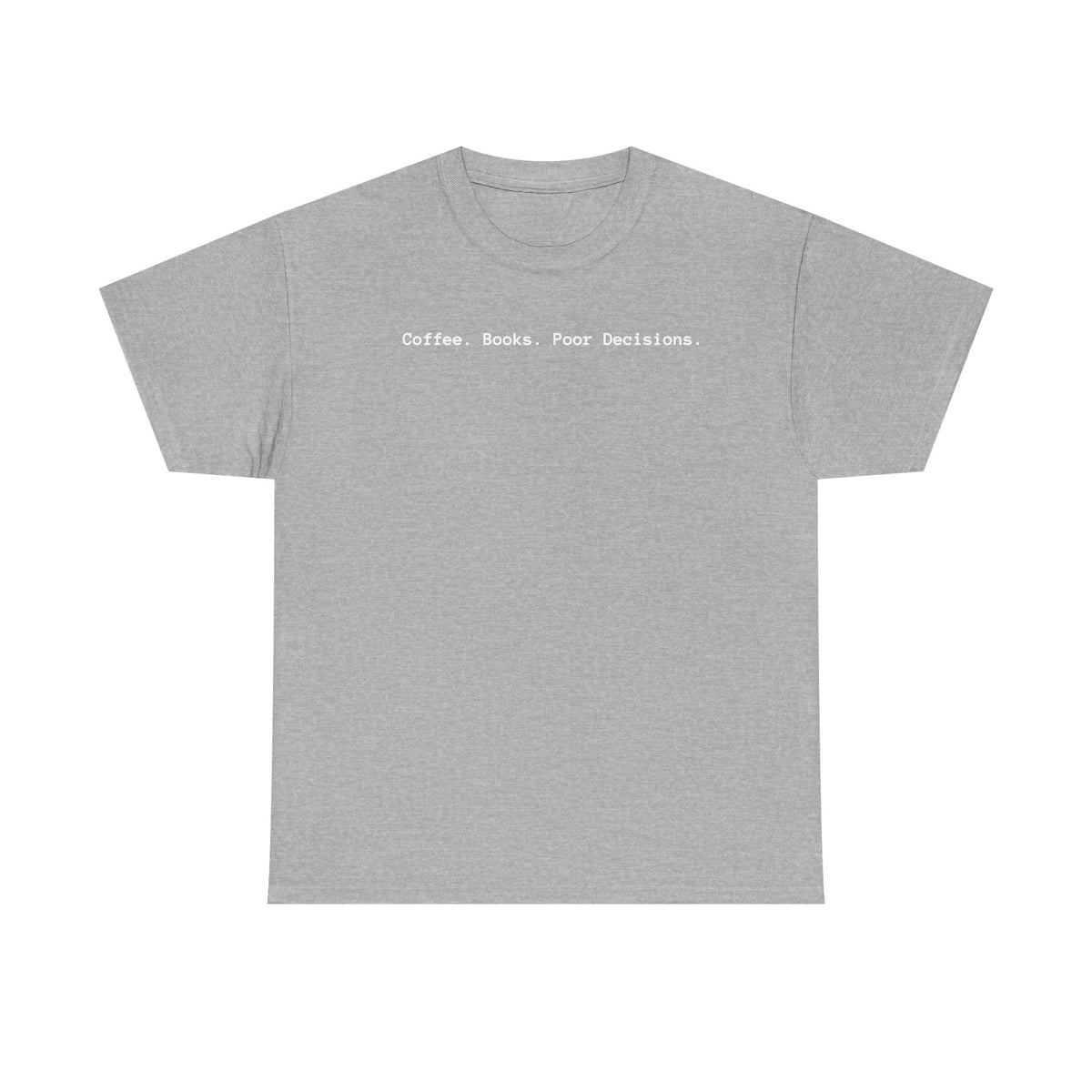 Coffee. Books. Poor Decisions. T-Shirt