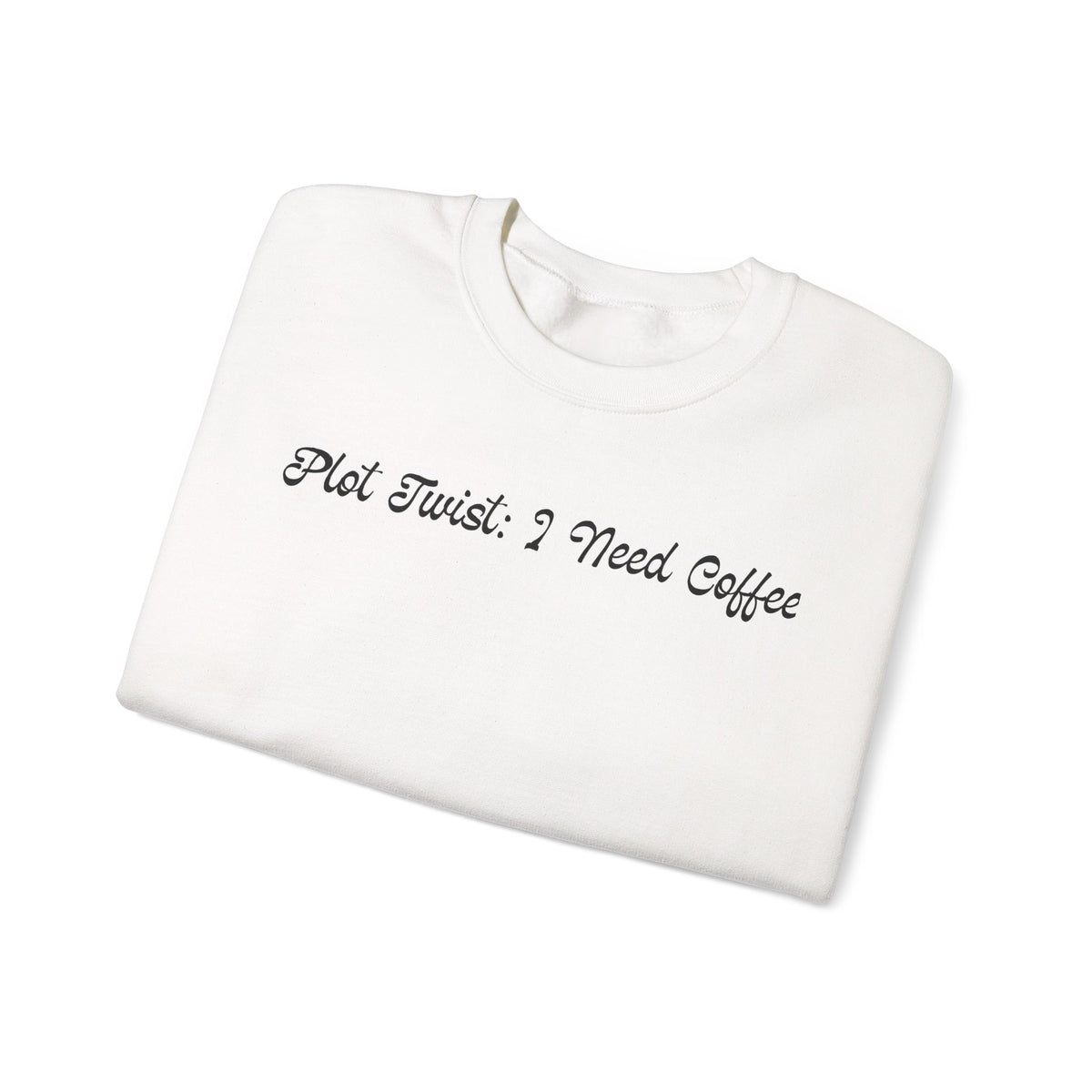 Plot Twist: I Need Coffee Sweatshirt