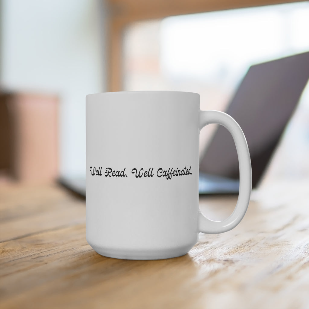Well Read. Well Caffeinated.  15oz Coffee Mug