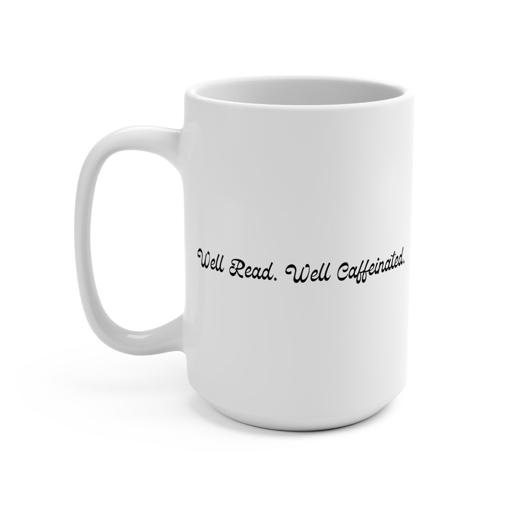 Well Read. Well Caffeinated.  15oz Coffee Mug
